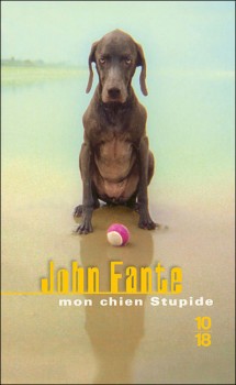 Mon chien Stupide, John Fante