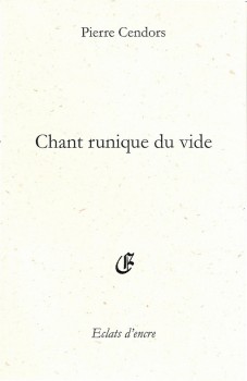 Chant runique du vide, Pierre Cendors, Ed. Eclats d'encre