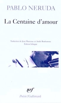 Centaine d'amour, Pablo Néruda, Editions Gallimard