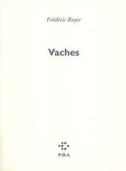 Vaches, Frédéric Boyer, Ed. .P.O.L.