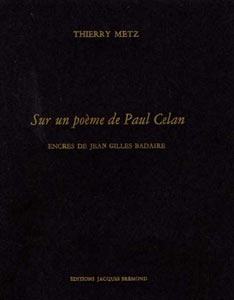  Avec deux encres de Jean Gilles Badaire Sur un poème de Paul Célan - Thierry Metz - Editions Jacques Brémond